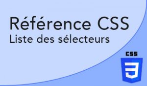 Liste sélecteurs CSS 3 et CSS 4