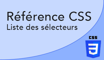 Liste sélecteurs CSS 3 et CSS 4