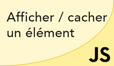 Afficher ou cacher un div en JavaScript