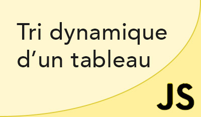 Création d'une fonction de tri dynamique JavaScript pour trier un tableau HTML